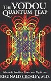 The Vodou Quantum Leap; Alternative Realities, Power, and Mysticism - Reginald O. Crosley