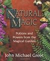 Natural Magic; Potions and Powers from the Magical Garden