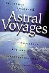 Astral Voyages: Mastering the Art of Soul Travel
