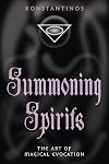 Summoning Spirits: The Art of Magical Evocation (Llewellyn's Practical Magick Series)