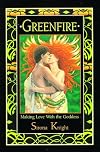 Greenfire: Making Love with the Goddess