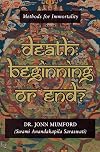 Death: Beginning or End?: Methods for Immortality