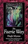 The Faerie Way: A Healing Journey to Other Worlds (Llewellyn's Celtic Wisdom Series)