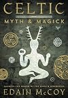 Celtic Myth & Magick: Harness the Power of the Gods and Goddesses
