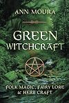 Green Witchcraft: Folk Magic, Fairy Lore & Herb Craft