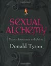 Sexual Alchemy: Magical Intercourse with Spirits - Donald Tyson