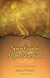 Spirit Guides & Angel Guardians: Contact Your Invisible Helpers