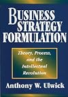 Business Strategy Formulation: Theory, Process, and the Intellectual Revolution