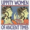 Uppity Women of Ancient Times