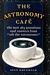 The Astronomy Cafe: The Best 365 Questions and Answers from "Ask the Astronomer"