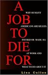 A Job To Die For: Why So Many Americans are Killed, Injured or Made Ill at Work and What to Do About It