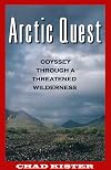 Arctic Quest: Odyessy Through a Threatened Wilderness