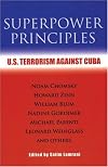 Superpower principles : U.S. terrorism against Cuba