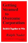 Getting Steamed to Overcome Corporatism: Build It Together to Win
