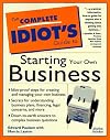 The Complete Idiot's Guide to Starting Your Own Business