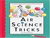 Air Science Tricks (Professor Solomon Snickerdoodle)