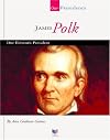 James Polk: Our Eleventh President (Spirit of America: Our Presidents)