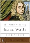The Poetic Wonder of Isaac Watts