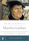 The Heroic Boldness of Martin Luther