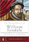 The Daring Mission of William Tyndale