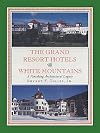 The Grand Resort Hotels of the White Mountains: A Vanishing Architectural Legacy