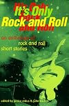 It's Only Rock and Roll: An Anthology of Rock and Roll Short Stories