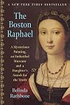 The Boston Raphael: A Mysterious Painting, an Embattled Museum in an Era of Change, and a Daughter's Search for the Truth
