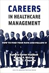 Careers in Healthcare Management: How to Find Your Path and Follow It