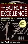 The Toyota Way to Healthcare Excellence: Increase Efficiency and Improve Quality with Lean (ACHE Management)