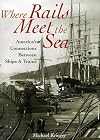 Where Rails Meet the Sea: America's Connections Between Ships & Trains