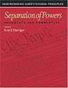 Separation of Powers: Documents and Commentary (Understanding Constitutional Principles)