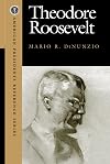 Theodore Roosevelt (American Presidents Reference Series)