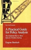 A Practical Guide for Policy Analysis: The Eightfold Path to More Effective Problem Solving