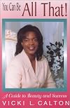You Can Be All That!: A Guide to Beauty and Success
