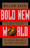 Bold New World: The Essential Road Map to the Twenty-First Century