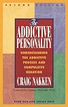 The Addictive Personality: Understanding the Addictive Process and Compulsive Behavior