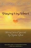 Playing It by Heart: Taking Care of Yourself No Matter What