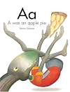 A Was an Apple Pie (Letters, Numbers and Colors)