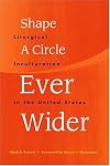 Shape a Circle Ever Wider: Liturgical Inculturation in the United States