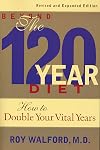 Beyond the 120 Year Diet : How to Double Your Vital Years