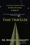 Time Traveller: A Scientist's Personal Mission to Make Time Travel a Reality