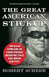 The Great American Stickup: How Reagan Republicans and Clinton Democrats Enriched Wall Street While Mugging Main Street