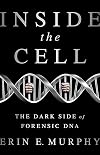 Inside the Cell: The Dark Side of Forensic DNA