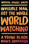 Invisible Man, Got the Whole World Watching: A Young Black Man's Education