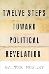 Twelve Steps Toward Political Revelation