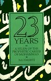 Twenty Three Years: A Study of the Prophetic Career of Mohammad