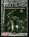 In Search of the Trollslayer: A Heroic-Level Adventure for Basic Roleplaying (Basic Roleplaying system)