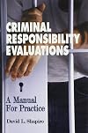 Criminal responsibility evaluations : a manual for practice