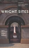 Wright Sites: A Guide to Frank Lloyd Wright Public Places