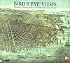 Bird's Eye Views: Historic Lithographs of North American Cities